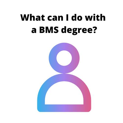 What can I do with a BMS degree?